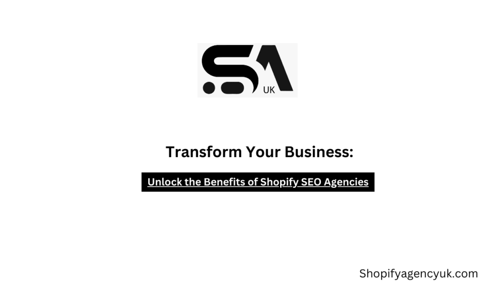 Unlock the Benefits of Shopify SEO Agencies