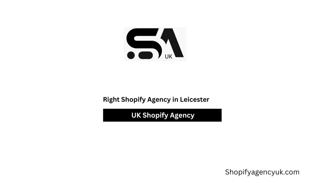 Right Shopify Agency in Leicester