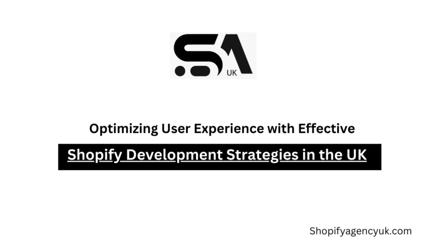 Effective Shopify Development Strategies in the UK